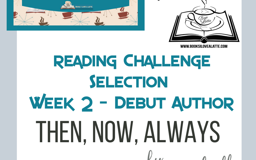 52 Week Reading Challenge Week 2: Then, Now, Always by Mona Shroff