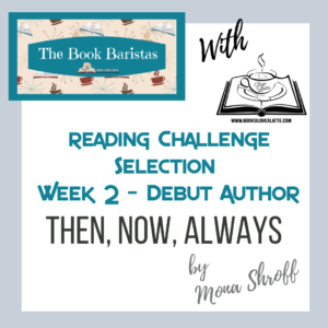 52 Week reading Mona Shroff 300x300 52 Week Reading Challenge Week 2: Then, Now, Always by Mona Shroff